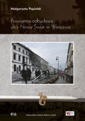 Okładka książki Powojenna odbudowa ulicy Nowy Świat w Warszawie Małgorzata Popiołek