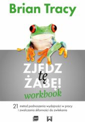 Okładka książki Zjedz tę żabę! Workbook Brian Tracy