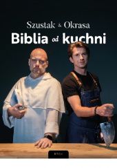 Okładka książki Biblia od kuchni Karol Okrasa, Adam Szustak OP