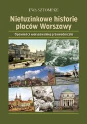 Okładka książki Nietuzinkowe historie placów Warszawy Ewa Sztompke