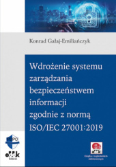 Okładka książki Wdrożenie systemu zarządzania bezpieczeństwem informacji zgodnie z normą ISO/IEC 27001:2019 Konrad Gałaj-Emiliańczyk