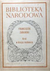Okładka książki Król w kraju rozkoszy Franciszek Zabłocki