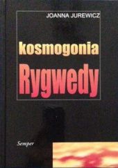 Okładka książki Kosmogonia Rygwedy. Myśl i metafora Joanna Jurewicz