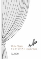 Okładka książki Fortepian moja miłość Elwira Fibiger