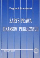 Okładka książki Zarys prawa finansów publicznych Bogumił Brzeziński