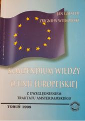 Okładka książki Kompendium wiedzy o Unii Europejskiej z uwzględnieniem traktatu amsterdamskiego Jan Galster, Zbigniew Witkowski