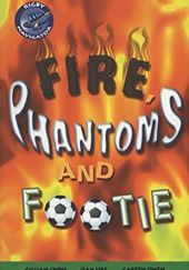 Okładka książki Fire Phantoms and Footie Gillian Cross