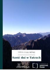 Okładka książki Sześć dni w Tatrach Tytus Chałubiński