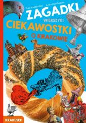 Okładka książki Zagadki, wierszyki, ciekawostki o Krakowie. Krakusek Anna Chachulska, Ewa Stadtmüller
