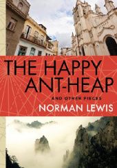 Okładka książki The Happy Ant-Heap Norman Lewis