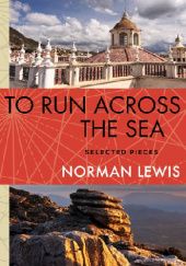 Okładka książki To Run Across the Sea Norman Lewis