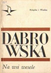 Okładka książki Na wsi wesele Maria Dąbrowska