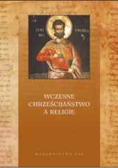 Okładka książki Wczesne chrześcijaństwo a religie Ireneusz Sławomir Ledwoń OFM, Mariusz Szram