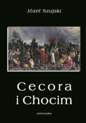 Okładka książki Cecora i Chocim Józef Szujski