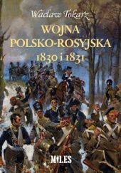 Okładka książki Wojna polsko-rosyjska 1830 i 1831 Wacław Tokarz