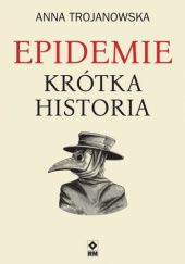 Okładka książki Epidemie. Krótka historia Anna Trojanowska