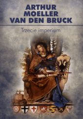 Okładka książki Trzecie Imperium Arthur Moeller van den Bruck