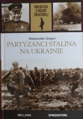 Okładka książki Partyzancji Stalina na Ukrainie Aleksandr Gogun