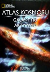 Okładka książki Atlas kosmosu. Galaktyki aktywne