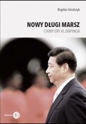 Okładka książki Nowy Długi Marsz. Chiny ery Xi Jinpinga Bogdan Góralczyk