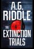 Okładka książki The Extinction Trials A.G. Riddle