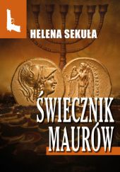 Okładka książki Świecznik Maurów Helena Sekuła