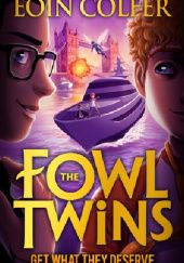 Okładka książki The Fowl Twins Get What They Deserve Eoin Colfer