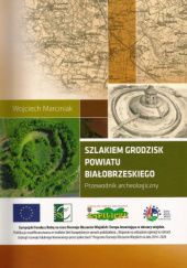 Okładka książki Szlakiem grodzisk powiatu białobrzeskiego. Przewodnik archeologiczny Wojciech Marciniak