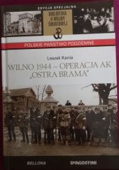 Okładka książki Wilno 1944 - Operacja AK "Ostra Brama" Leszek Kania