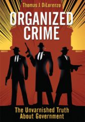 Okładka książki Organized Crime: The Unvarnished Truth About Government Thomas DiLorenzo