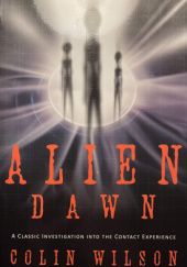 Okładka książki Alien Dawn: A Classic Investigation Into the Contact Experience Colin Wilson