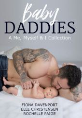 Okładka książki Baby Daddies: A Me, Myself &amp; I Collection Elle Christensen, Fiona Davenport, Rochelle Paige