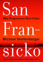 Okładka książki San Fransicko: Why Progressives Ruin Cities Michael Shellenberger
