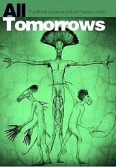 All Tomorrows: A Billion Year Chronicle of the Myriad Species and Mixed Fortunes of Man