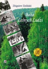 Okładka książki Baza Leśnych Ludzi Zbigniew Zieliński