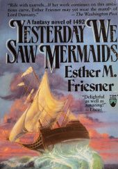 Okładka książki Yesterday We Saw Mermaids Esther M. Friesner