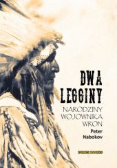 Okładka książki Dwa Legginy. Narodziny wojownika Wron. Peter Nabokov