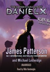 Okładka książki The Dangerous Days of Daniel X James Patterson