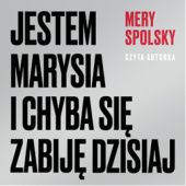 Okładka książki Jestem Marysia i chyba się zabiję dzisiaj Mery Spolsky