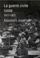 Okładka książki La guerre civile russe: 1917-1922 Alexander Jevakhoff