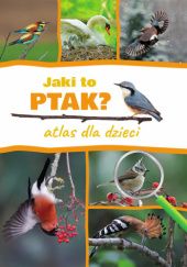 Okładka książki Jaki to ptak? Atlas dla dzieci Dominik Marchowski