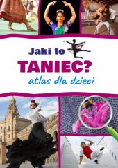 Okładka książki Jaki to taniec? Atlas dla dzieci Mateusz Sawczyn