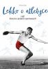 Okładka książki Lekko o atletyce, czyli historie o polskich sportowcach Tomasz Sowa