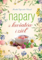 Okładka książki Napary z kwiatów i ziół Monika Gajewska-Okonek