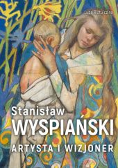 Okładka książki Stanisław Wyspiański. Artysta i wizjoner Luba Ristujczina