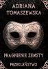 Okładka książki Pragnienie zemsty. Przekleństwo Adriana Tomaszewska