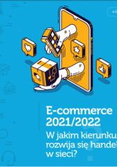 Okładka książki E-commerce 2021/2022. W jakim kierunku rozwija się handel w sieci praca zbiorowa