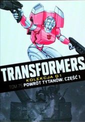 Okładka książki Transformers #75: Powrót Tytanów. Część 1 John Barber, Sara Pitre-Durocher, Livio Ramondelli, James Roberts, Mairghread Scott, Priscilla Tramontano