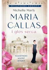 Okładka książki Maria Callas i głos serca Michelle Marly