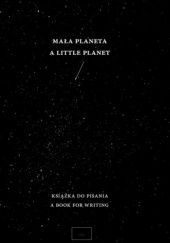 Okładka książki Mała planeta. A little planet. Książka do pisania Lidia Rozmus